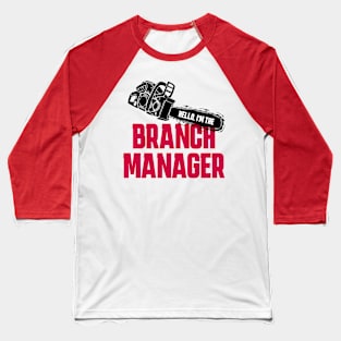 Hello, I'm the Branch Manager Baseball T-Shirt